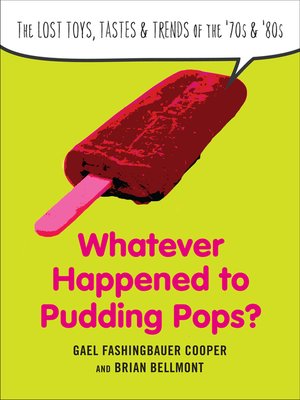 cover image of Whatever Happened to Pudding Pops?